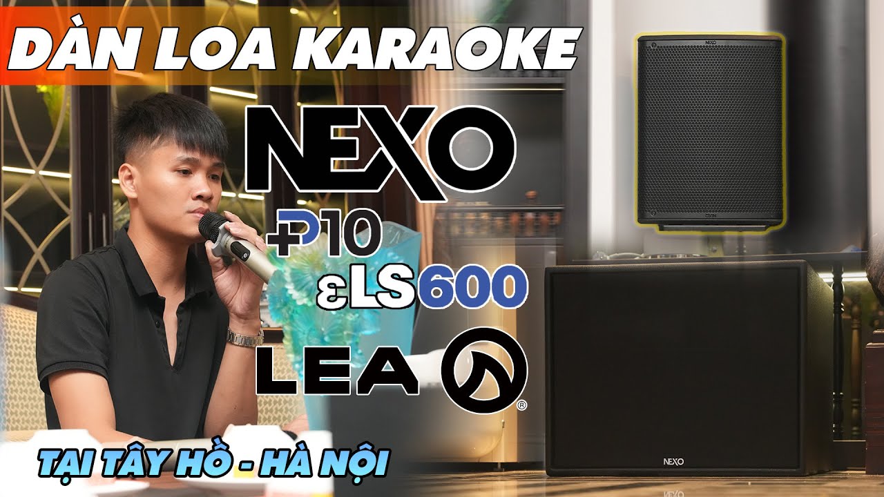 [SIÊU VIP] Dàn Loa Karaoke NEXO P10 vs Sub ELS600 Cực Chất | Tại Tây Hồ - Hà Nội