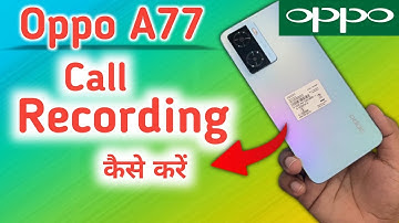 Oppo A77 Call Recording Setting, How to Call Record in Oppo Oppo A77, call recording