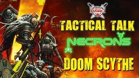 Tactical Talk: Necrons - Doom Scythe