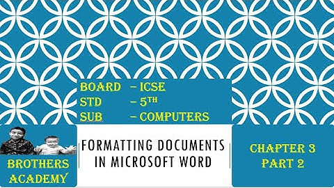 Formatting Documents in MS Word Class 5 - Part 2 (ICSE)