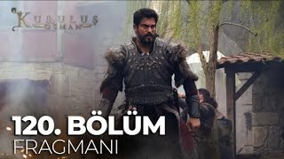 Kuruluş Osman 120. Bölüm Fragmanı | "Düştüğümüz kara toprak bizim yurdumuz olsun"