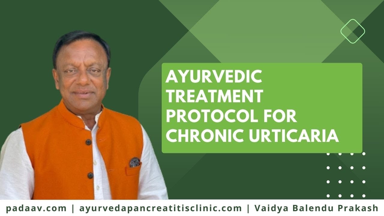 Ayurvedic Treatment Protocol for Chronic Urticaria - Vaidya Balendu ...