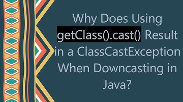 Why Does Using getClass().cast() Result in a ClassCastException When Downcasting in Java?