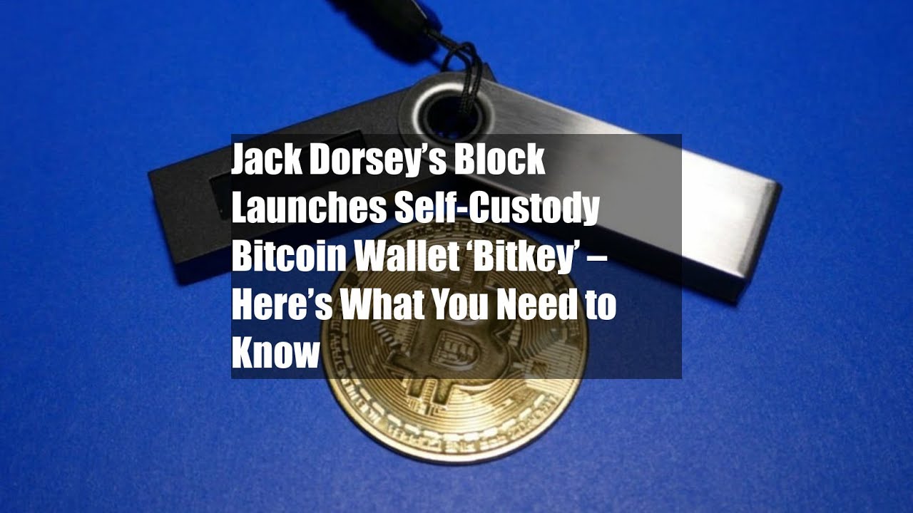 Jack Dorsey’s Block Launches SelfCustody Bitcoin Wallet ‘Bitkey