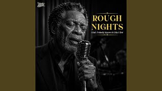 Rough Nights (Ain’t Nobody Knows It Like I Do)