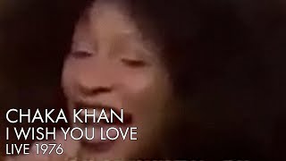 Chaka Khan | I Wish You Love | Live 1976