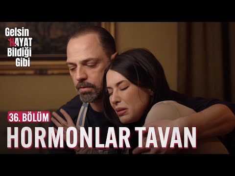 Songül'ün Hormonlar Tavan - Gelsin Hayat Bildiği Gibi (36. Bölüm)