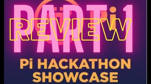 PI HACKATHON SHOWCASE - 1:  A REVIEW