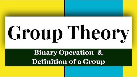 Group Theory - 1_1 || Binary Operation || Definition of a Group