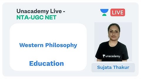 Western Philosophy | Education | Unacademy Live - NTA-UGC NET | Sujata
