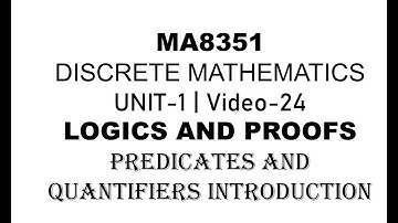 MA8351| DISCRETE MATHEMATICS| UNIT-1| VIDEO-24| PREDICATE AND QUANTIFIERS| INTRODUCTION