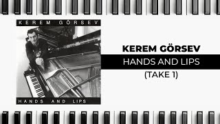 Kerem Görsev - Hands And Lips (Take 1) - (Official Audio Video)