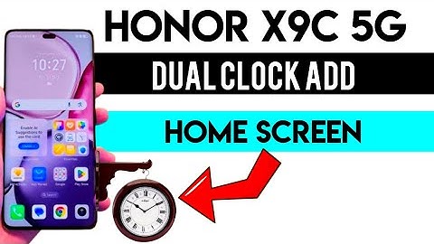 Honor X9C 5G Dual Clock Home Screen: Everything You Need to Know #HonorX9C