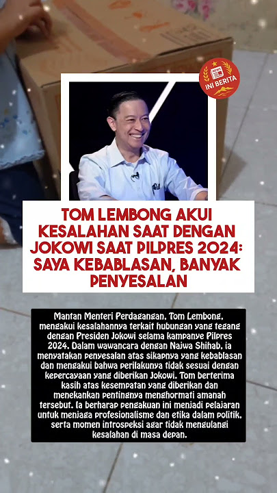 Tom Lembong Akui Kesalahan Saat dengan Jokowi Saat Pilpres 2024: Saya Kebablasan,Banyak Penyesalan