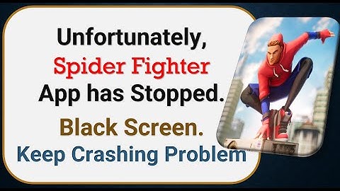 How To Fix Unfortunately, Spider Fighter App has stopped | Keeps Crashing Problem in Android