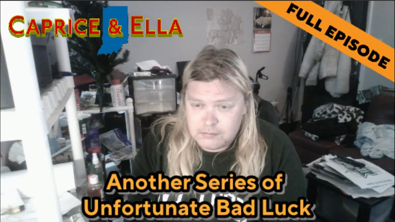 Another Series of Unfortunate Bad Luck | Caprice & Ella 1001