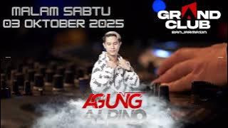 MALAM SABTU DJ AGUNG ALPINO GRAND CLUB BANJARMASIN 03 OKTOBER 2025