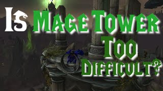 LETS TALK: MAGE TOWER 'DIFFICULTY' AND LEGION TIMEWALKING
