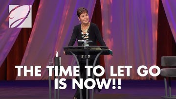 The Time To Let Go Is Now!! | Joyce Meyer