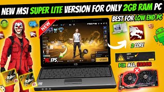 New MSi Lite Best Low End Version For Free Fire FF Max Low End PC | 2GB Ram PC Without Graphics Card