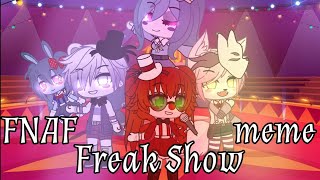 Freak Show Meme | Gacha Club {FNAF SL} (old au)