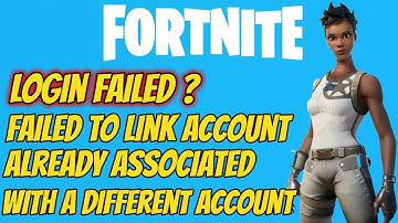 Fortnite Failed To Link Account Already Associated With A Different Account