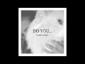 Miguel - Do You... (Cashmere Cat Remix) | Full Version