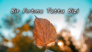 Bir Fırtına Tuttu Bizi Resimi