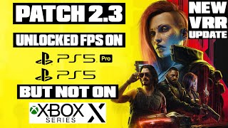 New VRR Update - Unlocked FPS On PS5 But Not On Xbox - Cyberpunk 2077 Patch 2.3 - Xbox Is Broken