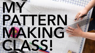 My Pattern Making Class!