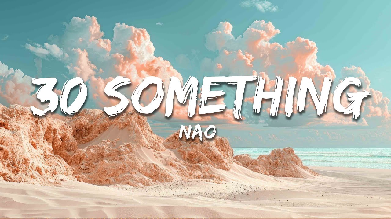 Nao - 30 Something (Lyrics) - YouTube