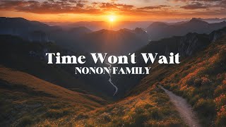 Time Won’t Wait (V1) / NONON FAMILY