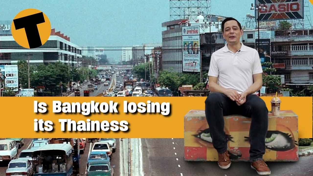 Is Bangkok losing its Thai charm?