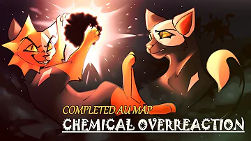 CHEMICAL OVERREACTION | COMPLETE WARRIORS AU MAP