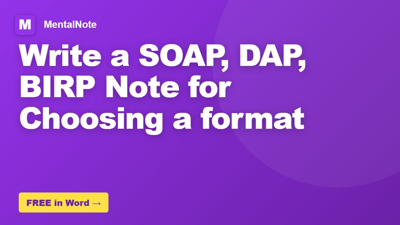 How to Write a SOAP, DAP, BIRP Note for Choosing a format