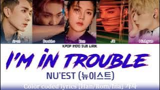 Nuest - I'm In Trouble [INDO SUB] Lirik Terjemahan Indonesia