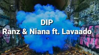 Dip (Lyrics) -  Ranz & Riana ft  Lavaado