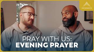 Pray with Us: Evening Prayer w/ Fr. Mark-Mary Ames and Fr. Pierre Toussaint