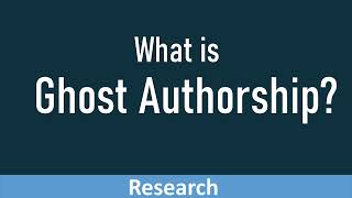 What is Ghost Authorship in Research? | Addressing Ghost Authorship