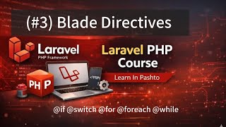 (#3) Laravel Framework in Pashto | Blade Directives | Conditional Logic | Loops | Switch Statement
