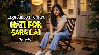 Hati For Sapa Lai - Lagu Ambon Viral fyp tiktok - lagu ambon viral terbaru - lagu paling populer