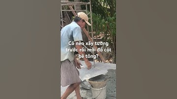 Có nên xây tường trước rồi mới đổ cột bê tông? #bentre #xaynha #xaydung #xayto #shorts #vypham #