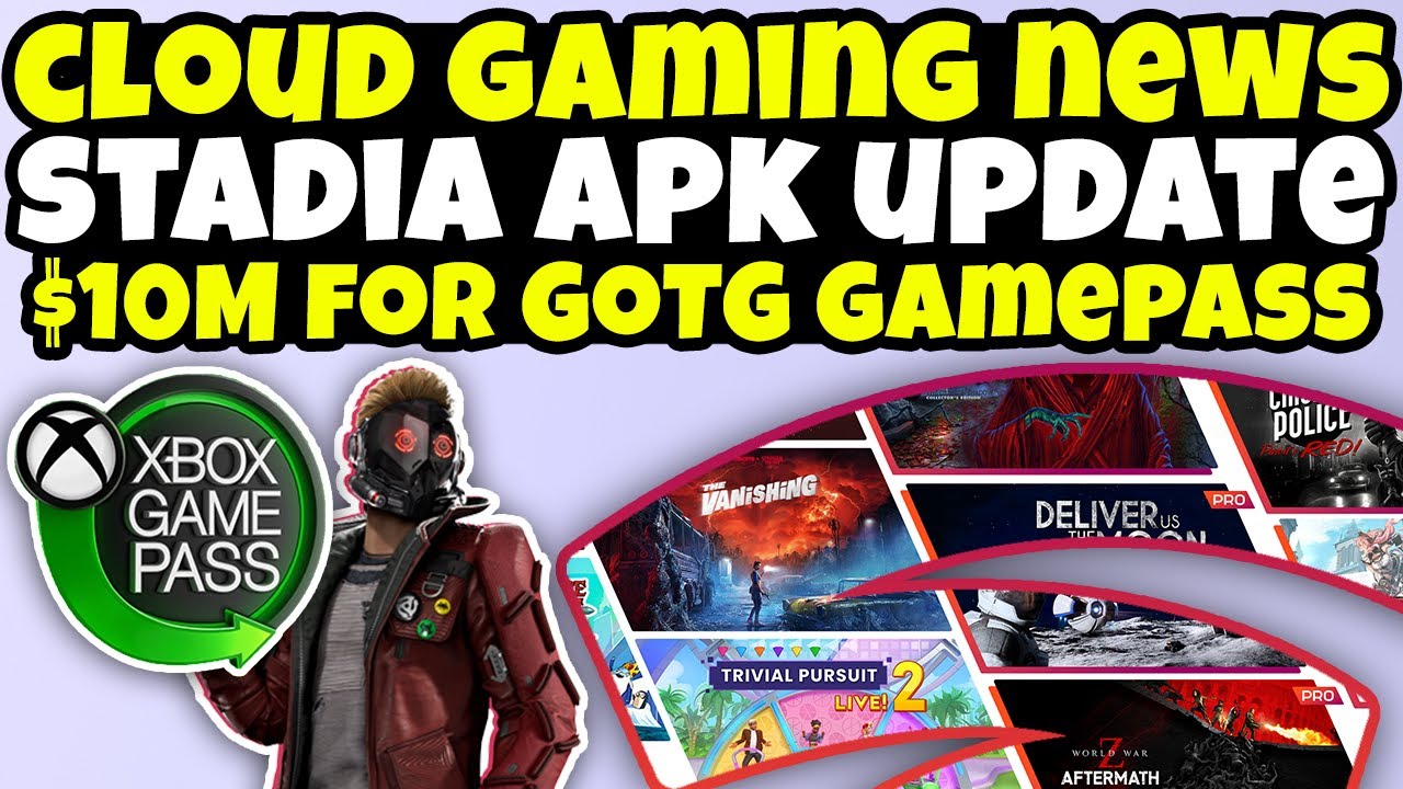 Cloud Gaming News - Stadia APK Update, Amazon Head Leaves, Xbox Pays $10M  For GoTG?! - YouTube