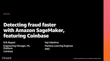 AWS re:Invent 2020: Detecting fraud faster with Amazon SageMaker, featuring Coinbase