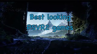PSVR2 games with the best graphics