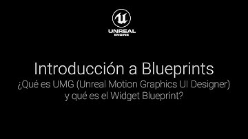 Intro a Blueprints: ¿Qué es el UMG y el Widget Blueprint?