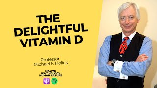 The Delightful Vitamin D - Professor Michael F. Holick