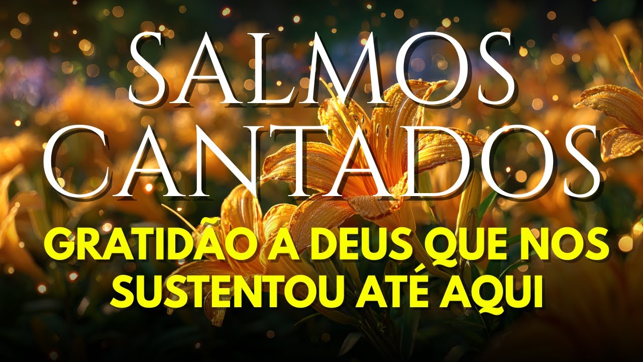 1 Hora de Salmos Cantados | Gratidão a Deus Que Me Sustentou Até Aqui