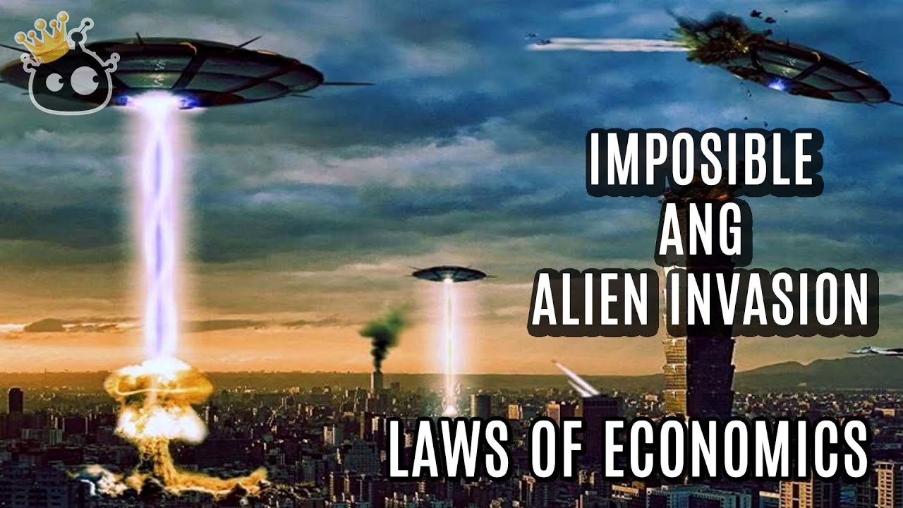 Imposible ang Alien of invasion. BAKIT? LAW OF ECONOMICS ang Sagot ...