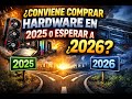 Actualizar PC? comprar hardware  2025 o esperar a 2026